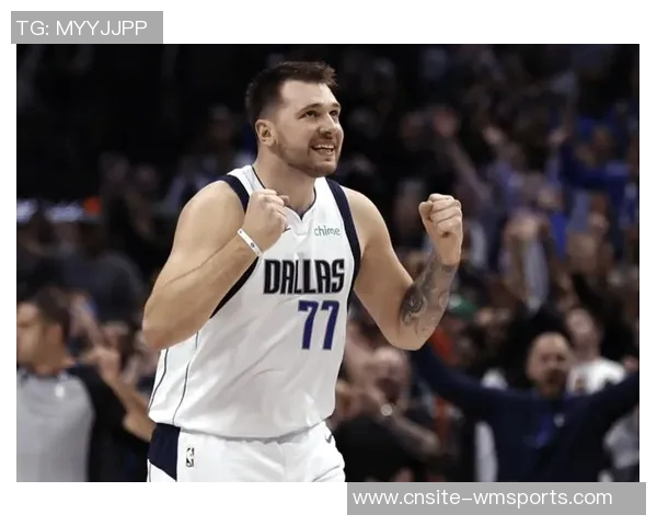 东契奇助攻转化率创新高484助力球队进攻火力全开